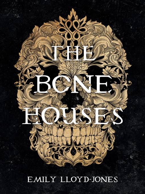 Title details for The Bone Houses by Emily Lloyd-Jones - Wait list